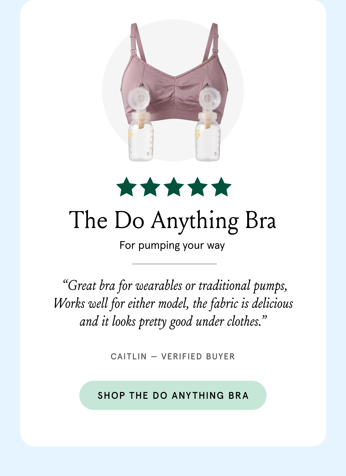The Do Anything Bra for pumping your way. "Great bra for wearables or traditional pumps, Works well for either model, the fabric is delicious and it looks pretty good under clothes." Caitlin - verified buyer