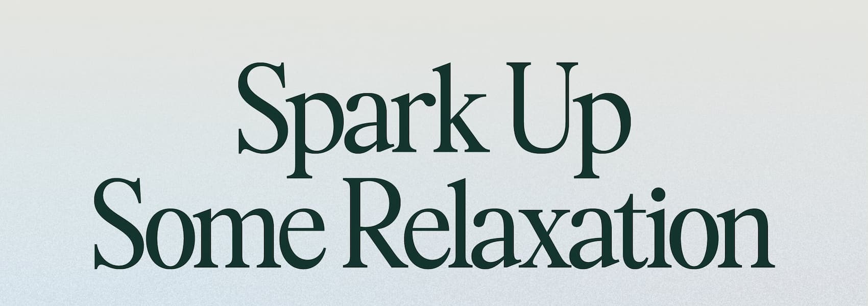 Spark Up Some Relaxation