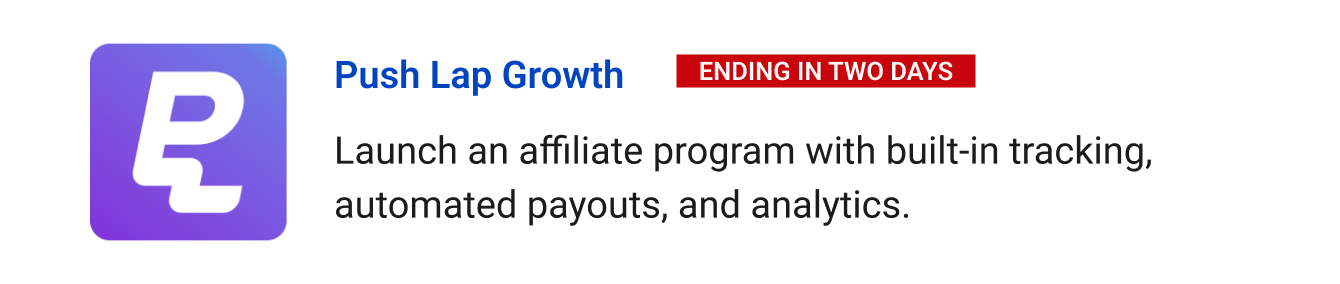 Leaving in two days: Push Lap Growth - Launch an affiliate program with built-in tracking, automated payouts, and analytics.