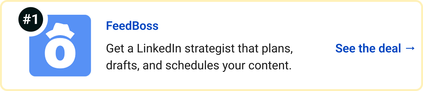 FeedBoss - Get a LinkedIn strategist that plans, drafts, and schedules your content. See the deal →