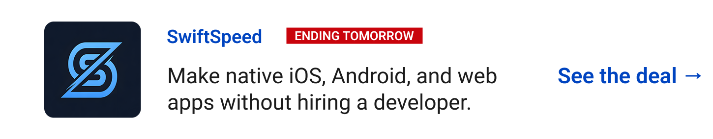 SwiftSpeed (Ending tomorrow) - Make native iOS, Android, and web apps without hiring a developer. See the deal →