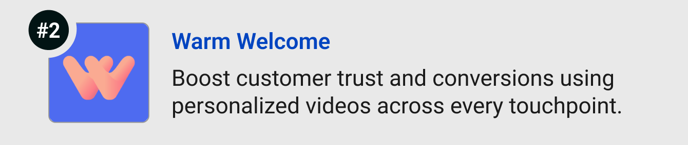 Warm Welcome - Boost customer trust and conversions using personalized videos across every touchpoint. 