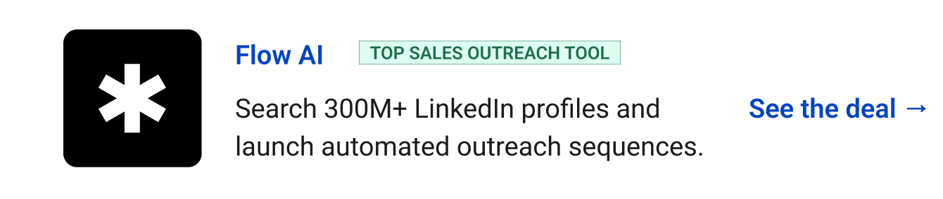Flow AI (Top Sales Outreach Tool) - Search 300M+ LinkedIn profiles and launch automated outreach sequences. See the deal →