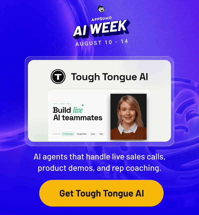 AppSumo AI Week August 10 - 14. Tough Tongue AI: AI agents that handle live sales calls, product demos, and rep coaching.