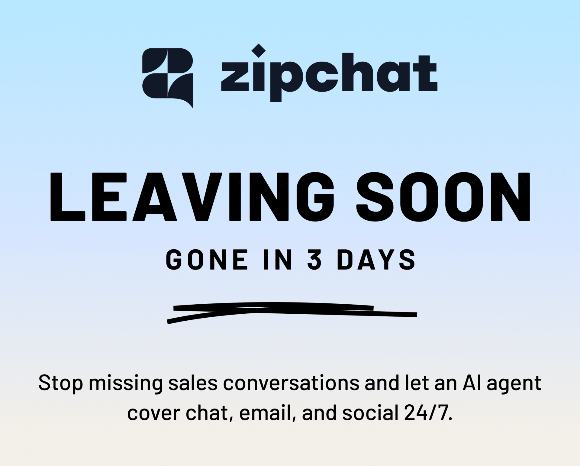 Zipchat AI (Leaving soon gone in 3 days) - Stop missing sales conversations and let an AI agent cover chat, email, and social 24/7.