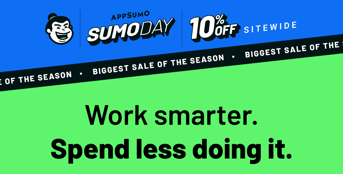 AppSumo SumoDay 10% off Sitewide: Work smarter. Spend less doing it.