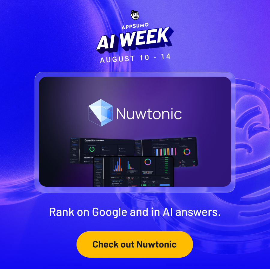 AppSumo AI Week August 10 - 14. Nuwtonic: Rank on Google and in AI answers.