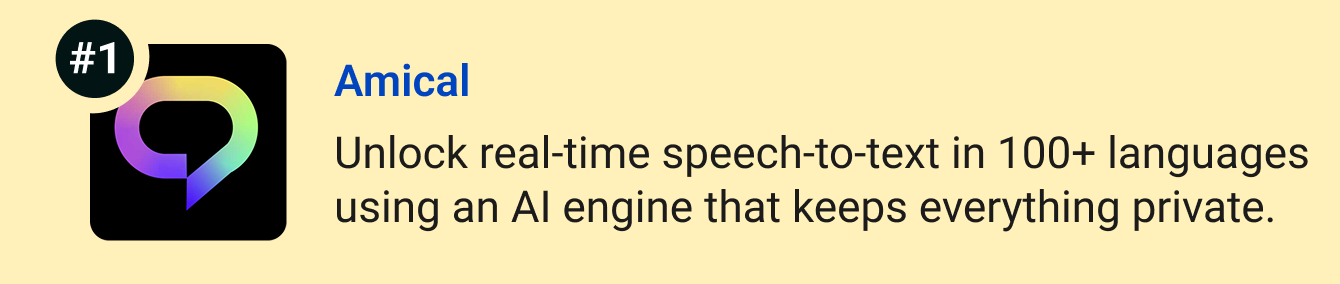 Amical - Unlock real-time speech-to-text in 100+ languages using an AI engine that keeps everything private.