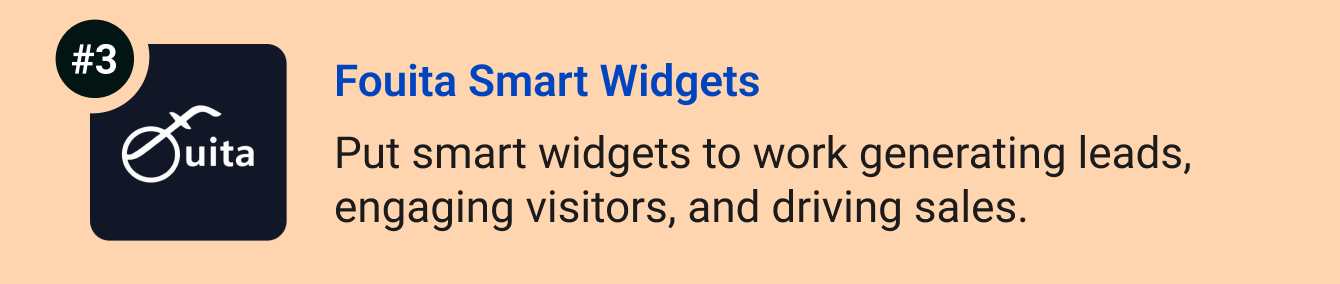 Fouita Smart Widgets - Put smart widgets to work generating leads, engaging visitors, and driving sales.