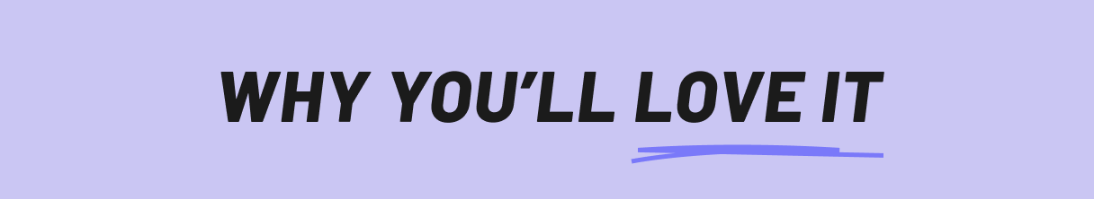 Why you'll love it