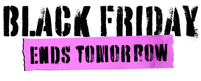 Black Friday ends tomorrow