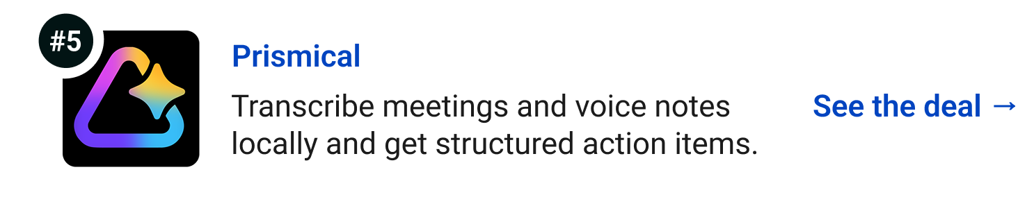 Prismical - Transcribe meetings and voice notes locally and get structured action items. See the deal →