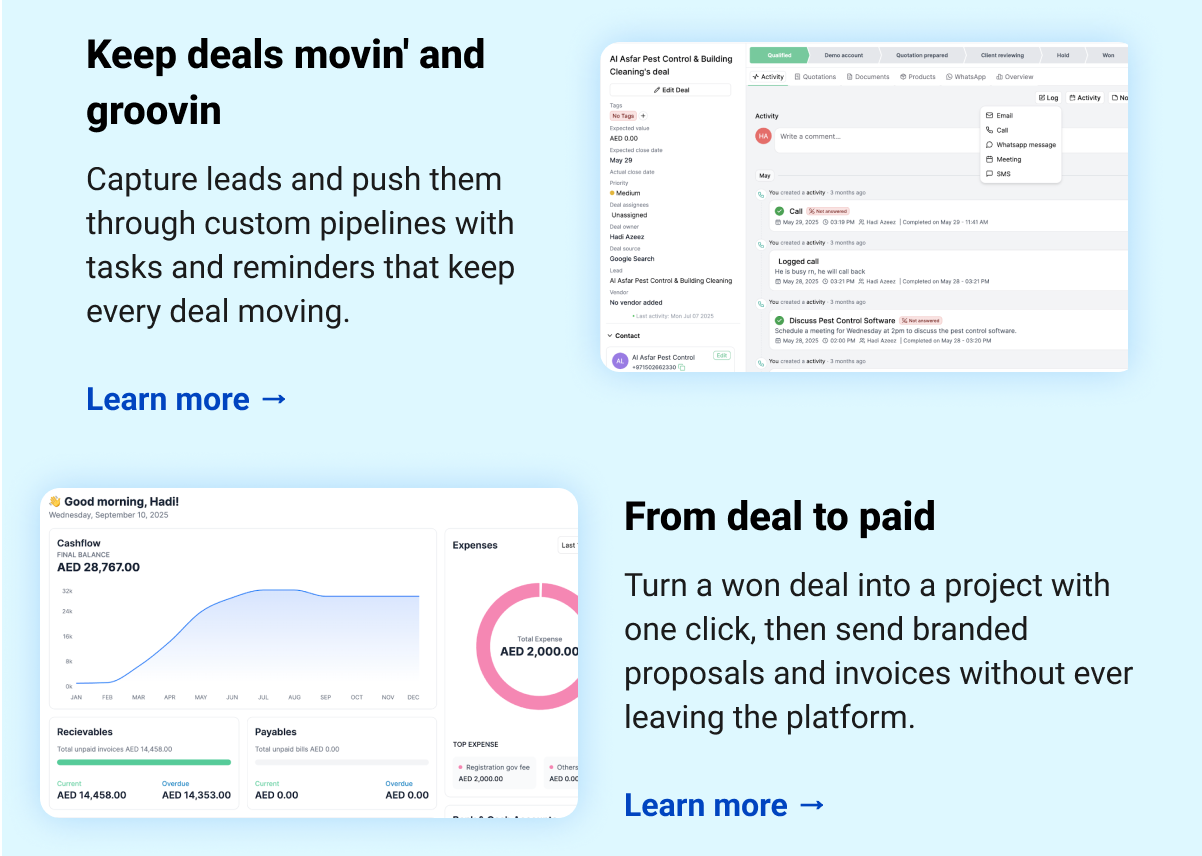 Keep deals movin' and groovin Capture leads and push them through custom pipelines with tasks and reminders that keep every deal moving.  Learn more →  From deal to paid  Turn a won deal into a project with one click, then send branded proposals and invoices without ever leaving the platform.  Learn more  →