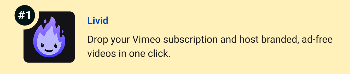 Livid - Drop your Vimeo subscription and host branded, ad-free videos in one click.