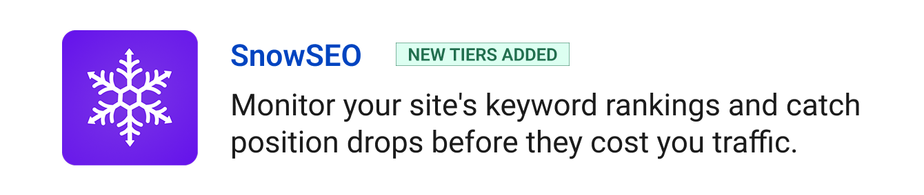 SnowSEO (New Tiers added) - Monitor your site's keyword rankings and catch position drops before they cost you traffic.