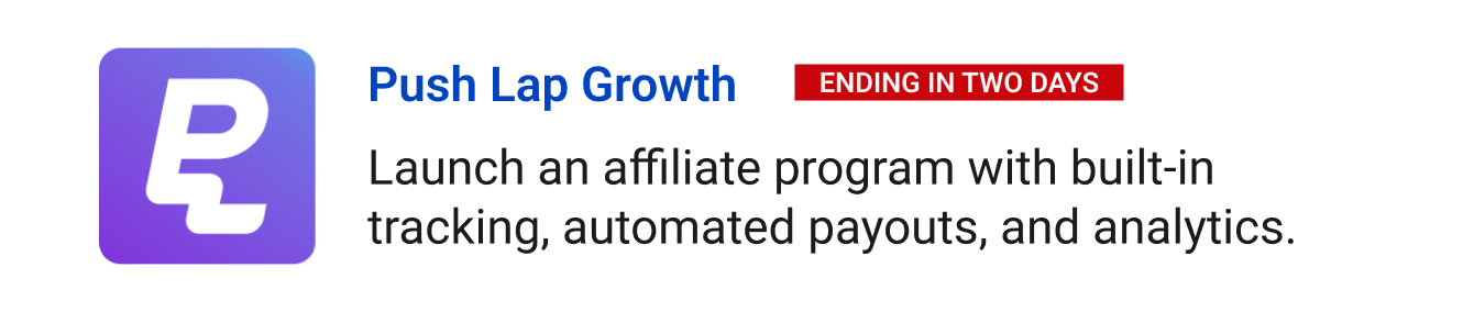 Leaving in two days: Push Lap Growth - Launch an affiliate program with built-in tracking, automated payouts, and analytics.