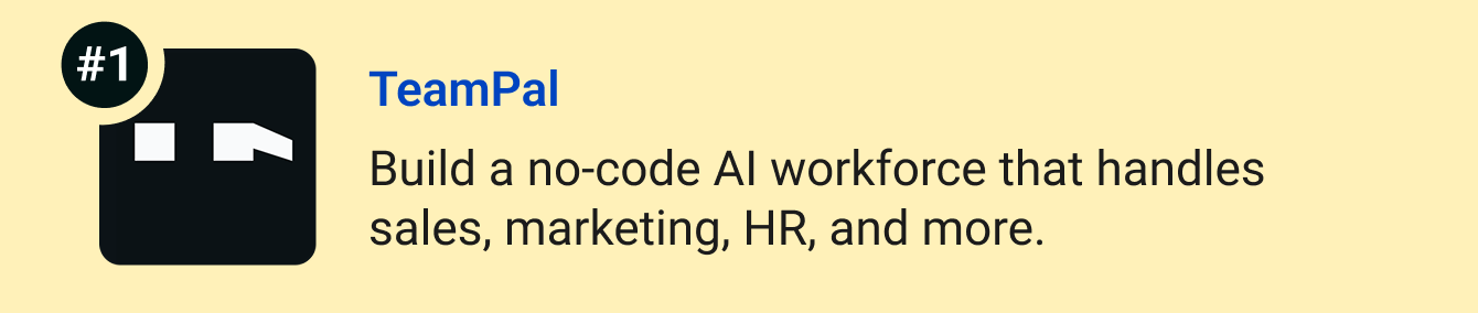 TeamPal - Ditch the grunt work and build a no-code AI workforce that handles sales, marketing, HR, and more.