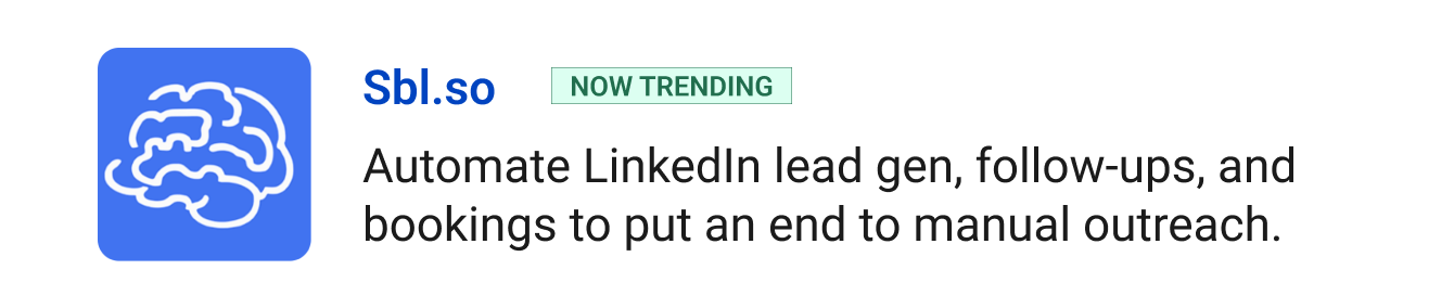 Trending: Sbl.so - Automate LinkedIn lead gen, follow-ups, and call bookings so you never have to cold outreach manually again.
