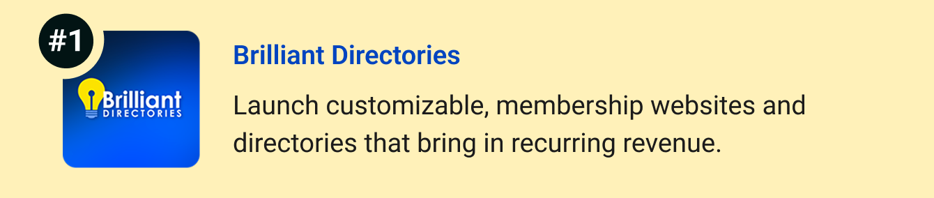 Brilliant Directories - Launch customizable, membership websites and directories that bring in recurring revenue. 
