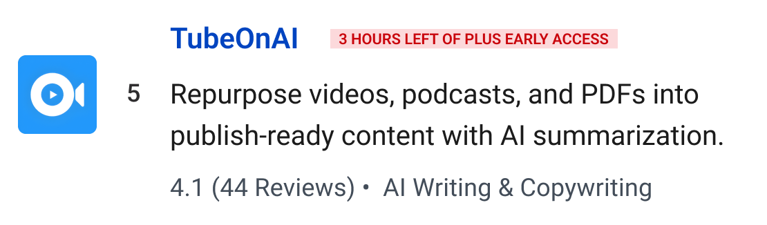TubeOnAI (3 hours left of Plus Early Access): Repurpose videos, podcasts, and PDFs into publish-ready content with AI summarization.