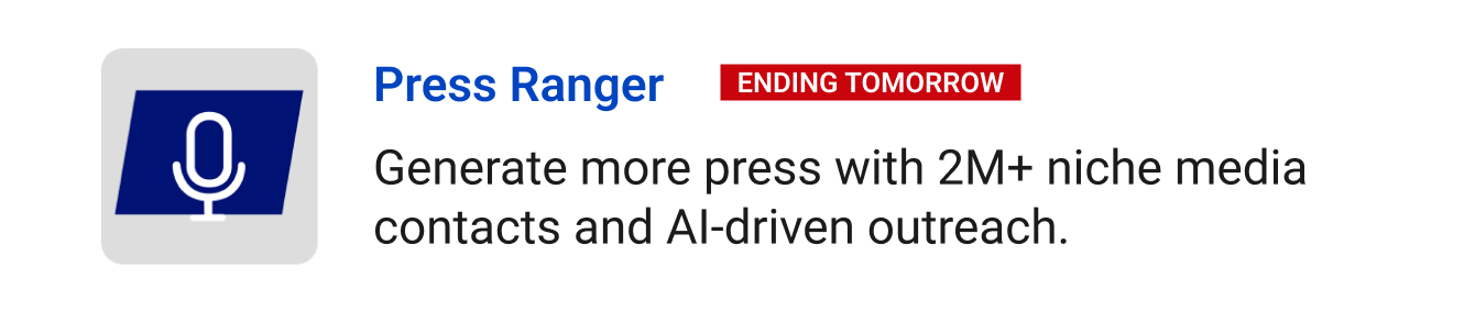 Leaving Soon: Press Ranger (Ending tomorrow) - Generate more press with 2M+ niche media contacts, AI-driven outreach, and no pricey PR agency required.