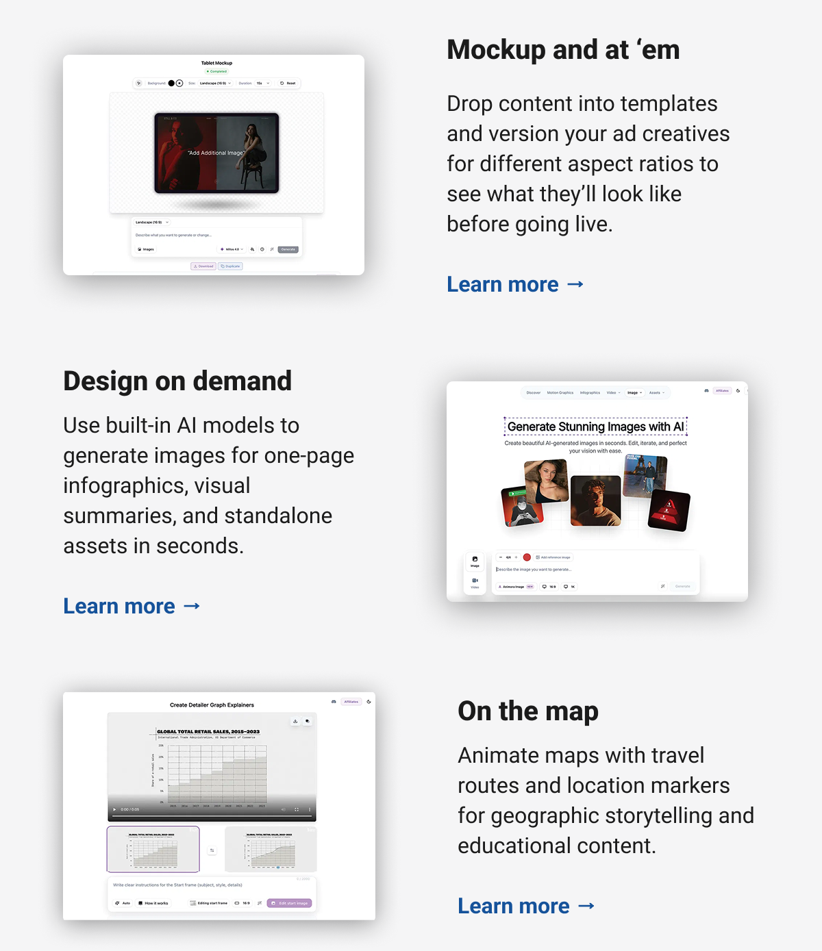 Mockup and at ‘em Drop content into templates and version your ad creatives for different aspect ratios to see what they’ll look like before going live. Learn more → Design on demand Use built-in AI models to generate images for one-page infographics, visual summaries, and standalone assets in seconds. Learn more →  On the map Animate maps with travel routes and location markers for geographic storytelling and educational content. Learn more →