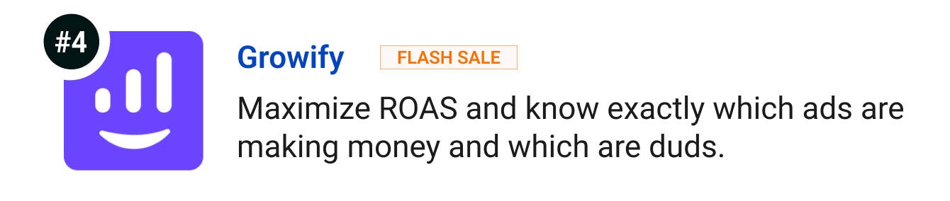 Growify (Flash Sale) - Maximize ROAS and know exactly which ads are making money and which are duds.