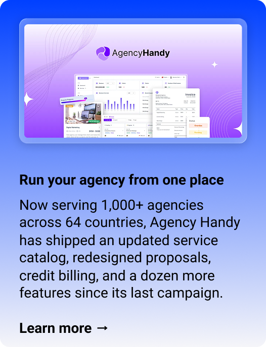 Agency Handy Run your whole agency from one place Now serving 1,000+ agencies across 64 countries, Agency Handy has shipped an updated service catalog, redesigned proposals, credit billing, and a dozen more features since its last campaign. Learn more → 