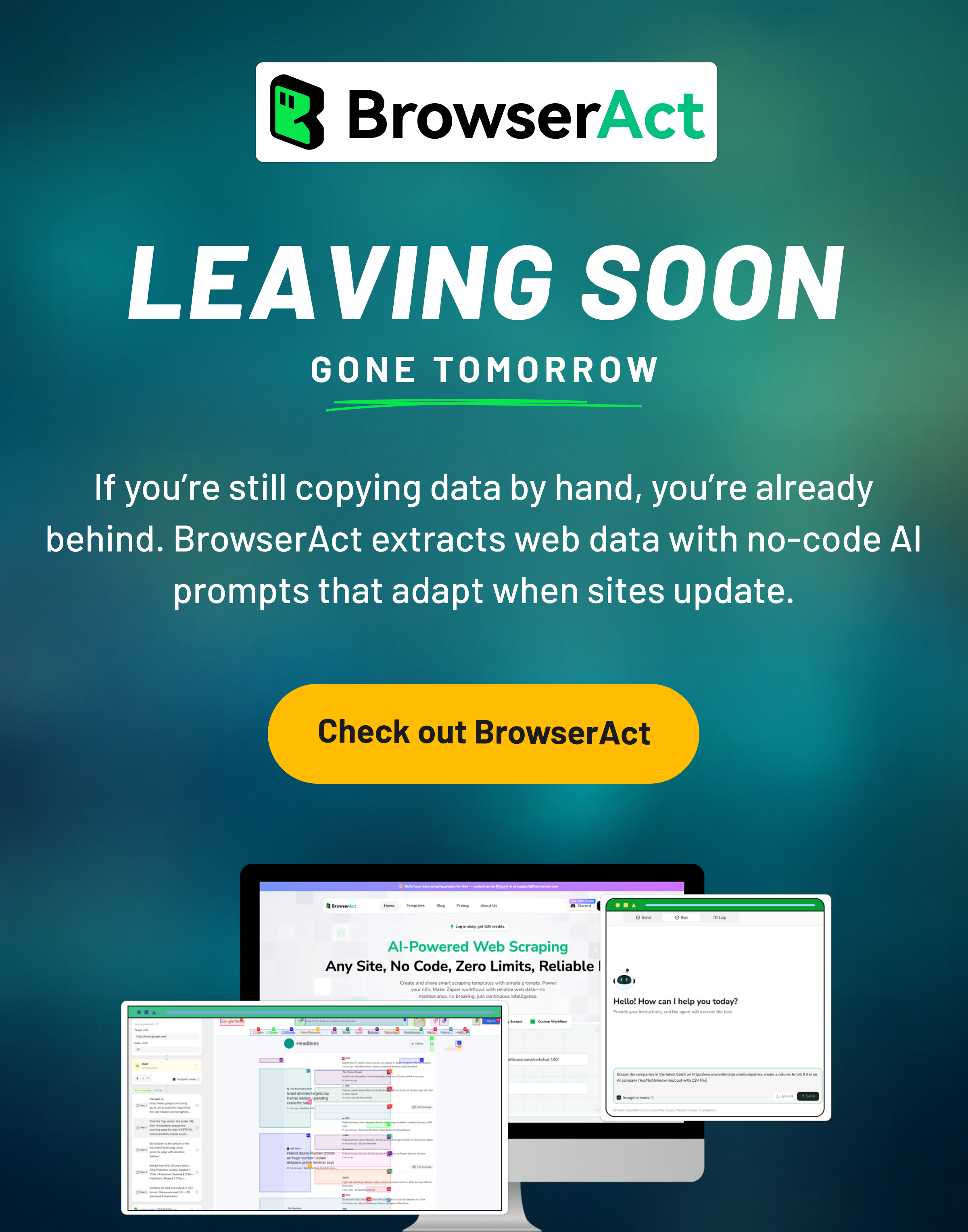 Gone tomorrow: BrowserAct. If you're still copying data by hand, you're already behind. BrowserAct extracts web data with a no-code AI prompt that adapts when sites update. Check out BrowserAct.