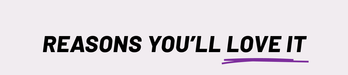 Reasons you'll love it