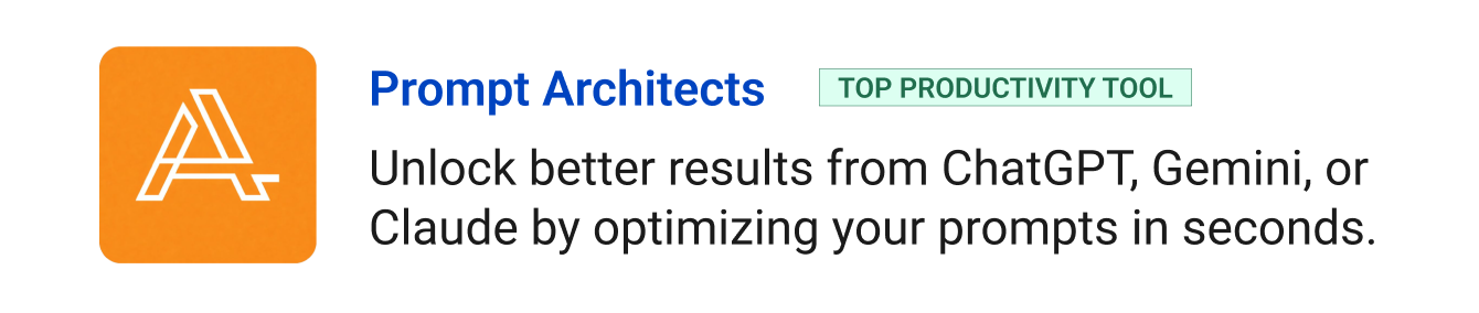 Prompt Architects (Top productivity tool) - Unlock better results from ChatGPT, Gemini, or Claude by optimizing your prompts in seconds.