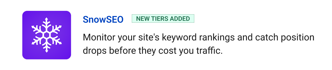 SnowSEO (New Tiers added) - Monitor your site's keyword rankings and catch position drops before they cost you traffic.