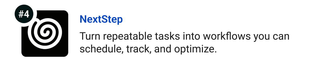NextStep - Take repeatable tasks and turn them into workflows you can schedule, track, and optimize.