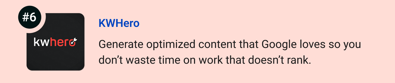 KWHero - Use AI to write optimized content that Google will love so you don’t waste time on work that doesn't rank.