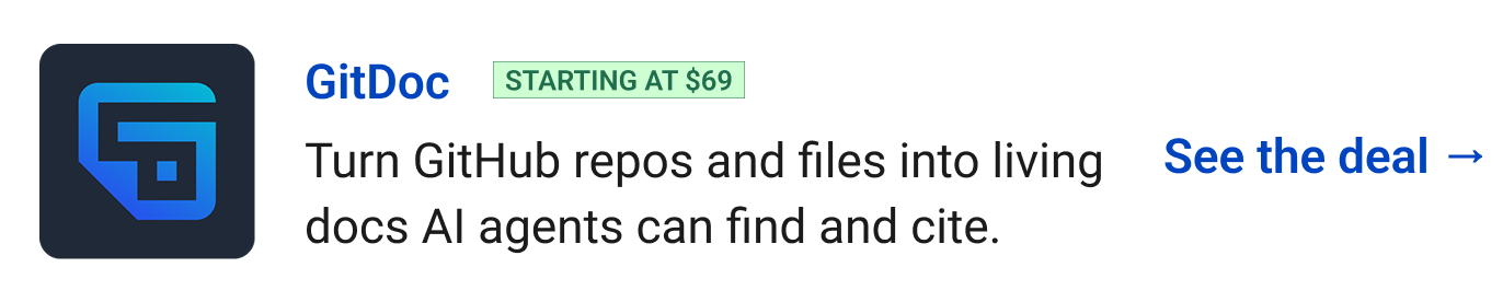 GitDoc (starting at $69) - Turn GitHub repos and files into living docs AI agents can find and cite. See the deal →