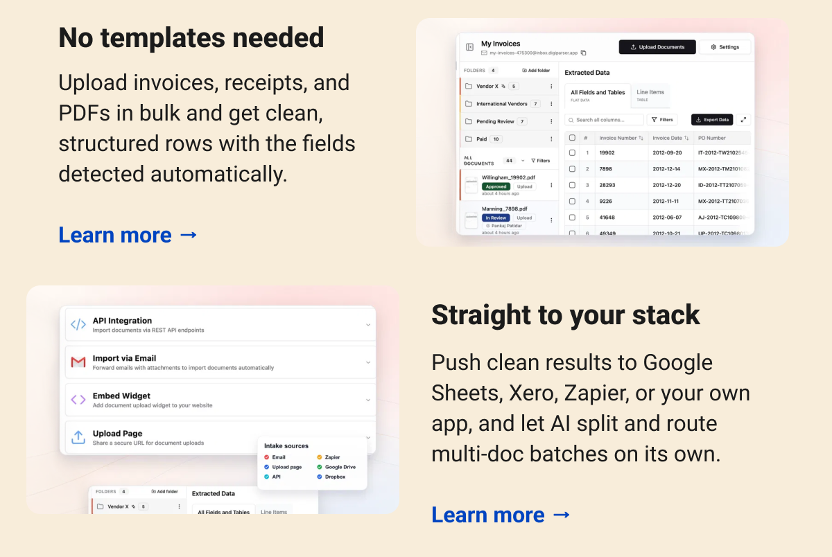 No templates needed Upload invoices, receipts, and PDFs in bulk and get clean, structured rows with the fields detected automatically. Learn more → Straight to your stack Push clean results to Google Sheets, Xero, Zapier, or your own app, and let AI split and route multi-doc batches on its own. Learn more →