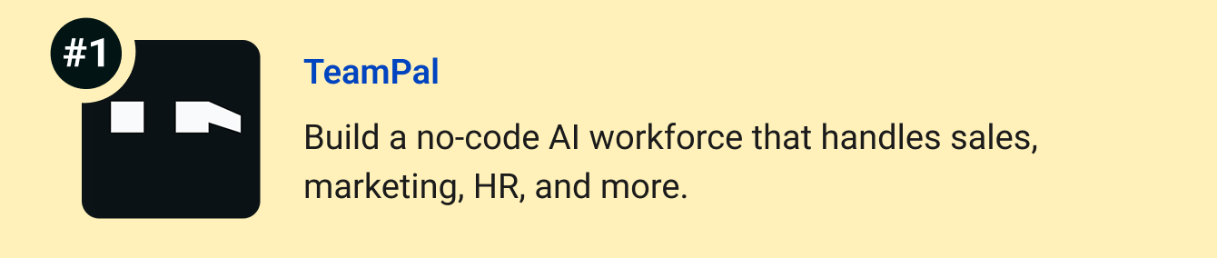 TeamPal - Ditch the grunt work and build a no-code AI workforce that handles sales, marketing, HR, and more.