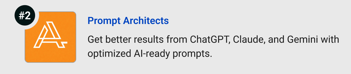 Prompt Architects - Get better results from ChatGPT, Claude, and Gemini with optimizedAI-ready prompts.