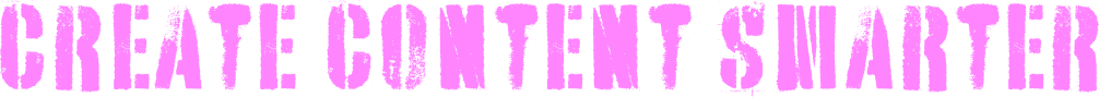 Create content smarter