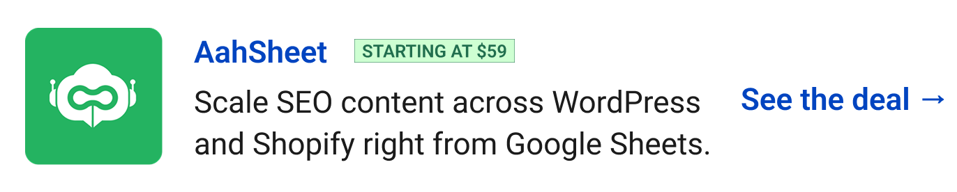 AahSheet (starting at $59) - Scale SEO content across WordPress and Shopify right from Google Sheets. See the deal →