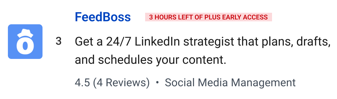FeedBoss (3 Hours left of Plus Early Access): Get a 24/7 LinkedIn strategist that plans, drafts, and schedules your content.