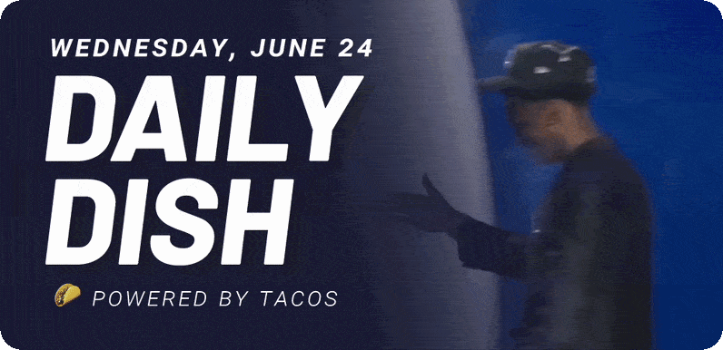 Wednesday, June 24 Daily Dish Powered by tacos