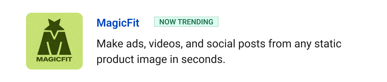 Trending: MagicFit - Make ads, videos, and social posts from any static product image in seconds.