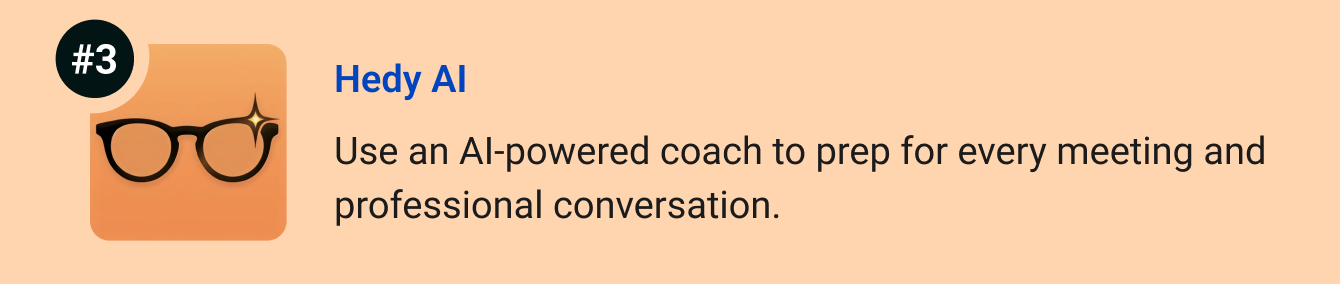 Hedy AI - Use an AI-powered coach to prep for every meeting and professional conversation.
