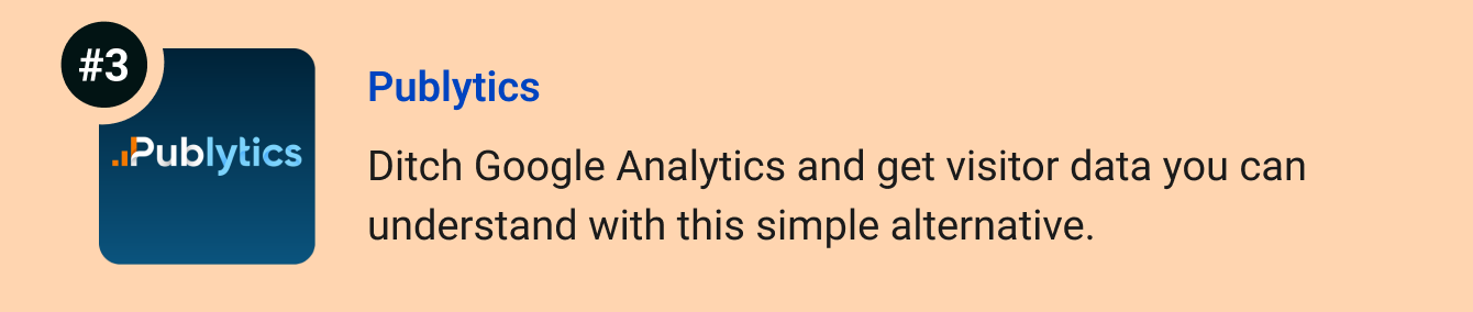 Publytics - Ditch Google Analytics and get real-time visitor data you can understand with this simple alternative. 