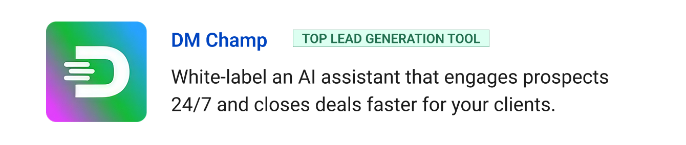 DM Champ (Top Lead Generation Tool) - White-label an AI assistant that engages prospects 24/7 and closes deals faster for your clients.