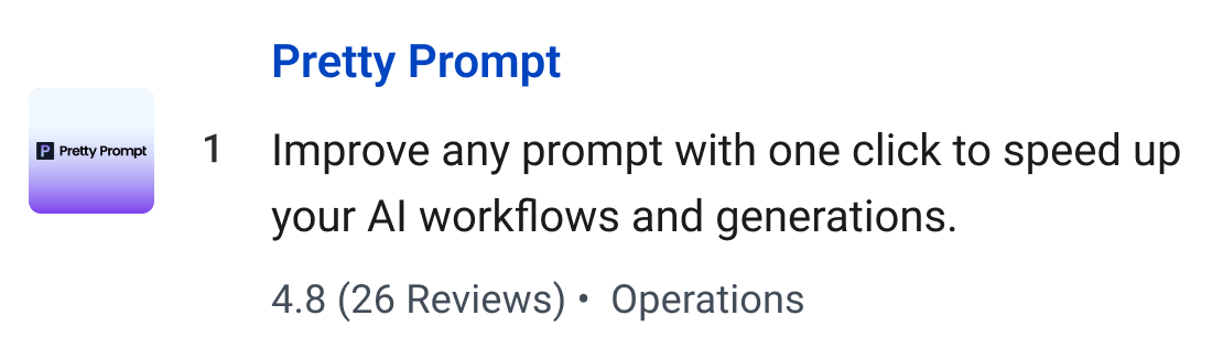 Pretty Prompt: Improve any prompt with one click to speed up your AI workflows and generations.