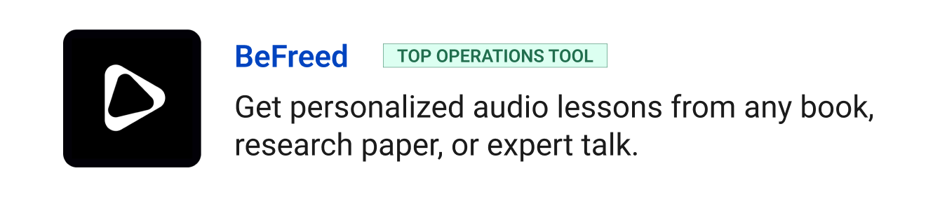 Top operations tool: BeFreed - Get personalized audio lessons from any book, research paper, or expert talk.