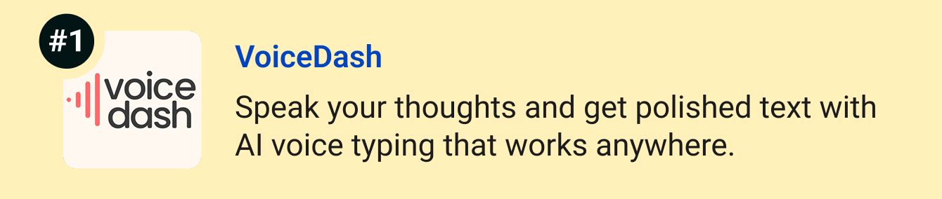 VoiceDash - Speak your thoughts and get polished text with AI voice typing that works anywhere.