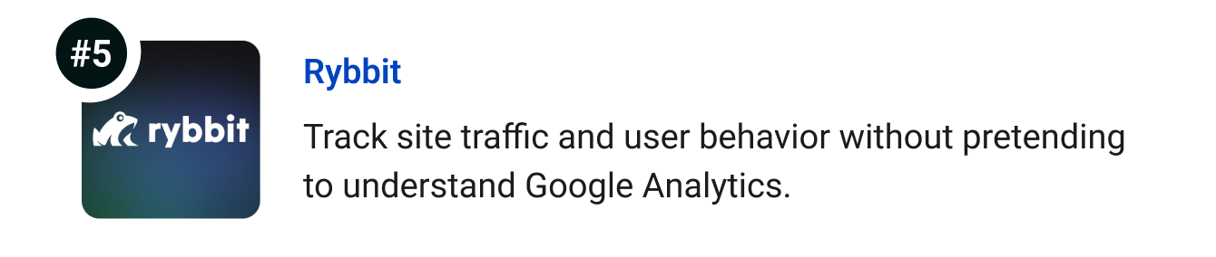Rybbit - Track site traffic and user behavior without pretending to understand Google Analytics.